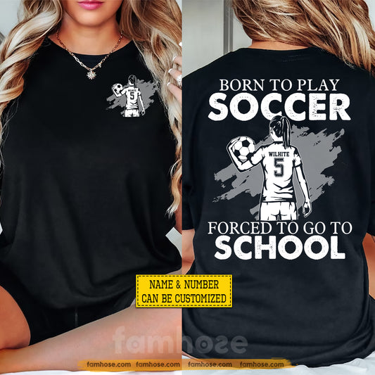 Personalized Soccer Girl First Day Of School Two-sided T-shirt, Born To Play Soccer Back To School Sport Tees, Student Gift For Soccer Lover