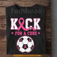 Soccer T-shirt, Kick For A Cure Sport Tees Gift For Soccer Lovers Who Supports Breast Cancer Awareness