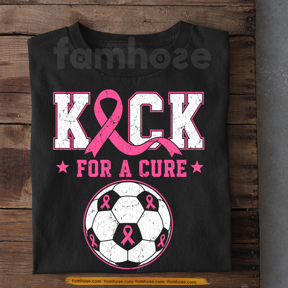 Soccer T-shirt, Kick For A Cure Sport Tees Gift For Soccer Lovers Who Supports Breast Cancer Awareness