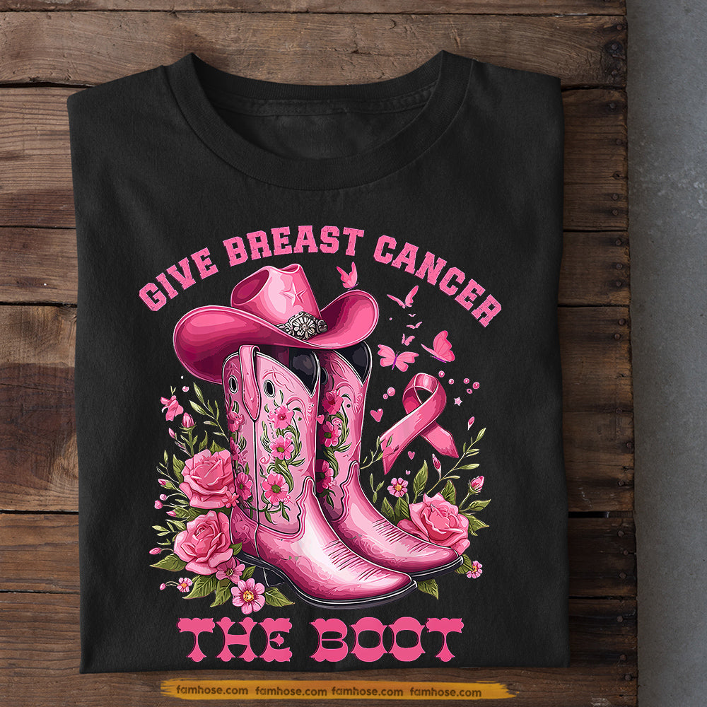Pink Cowgirl T-shirt, Give Breast Cancer The Boot Tees Gift For Cowgirls Who Supports Breast Cancer Awareness