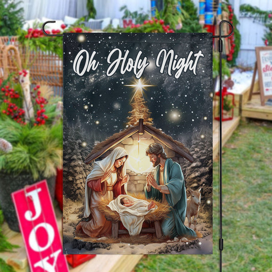 Oh Holy Night A Celebration Of God's Love Christmas, Nativity Christians Xmas Garden Flag - House Flag Gift