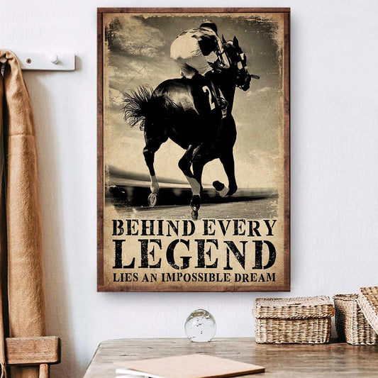 Horse Racing Poster & Canvas, Behind Every Legend Lies An Impossible Dream, Horse Canvas Wall Art, Poster Gift For Horse Lovers