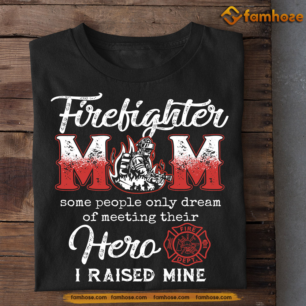 Mother's Day Firefighter T-shirt, Firefighter Mom I Raised Mine, Gift For Firefighter Lovers, Firefighter Mom Tees