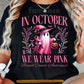 Pink Halloween & Breast Cancer Awareness T-shirt, In October We Wear Pink Ribbon Tees Gift For Ghost Lover