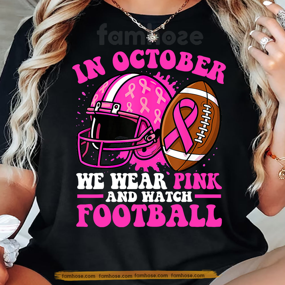 Pink Football Breast Cancer Awareness T-shirt, In October We Wear Pink Ribbon Tees Gift For Football Lover