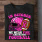 Pink Football Breast Cancer Awareness T-shirt, In October We Wear Pink Ribbon Tees Gift For Football Lover