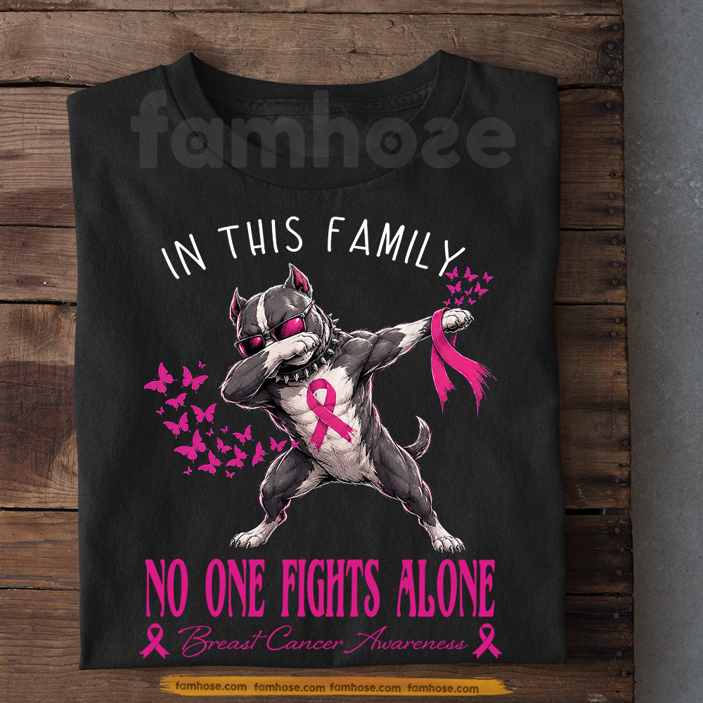 Pitbull Dog Breast Cancer Awareness T-shirt, In This Family No One Fights Alone Pink Ribbon Tees Gift For Dog Lover