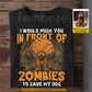 Funny Personalized Dog Halloween T-Shirt, I Would Push You In Front Of Zombies Tees Spooky Season Gift For Dog Lover