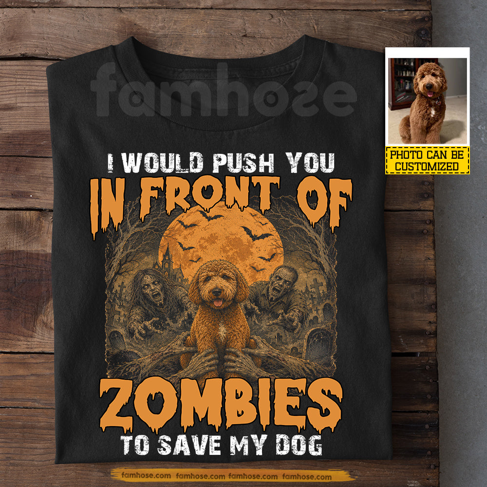 Funny Personalized Dog Halloween T-Shirt, I Would Push You In Front Of Zombies Tees Spooky Season Gift For Dog Lover