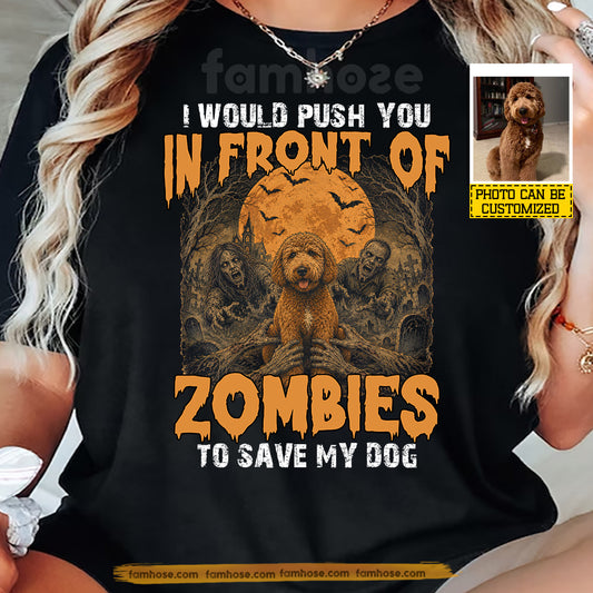 Funny Personalized Dog Halloween T-Shirt, I Would Push You In Front Of Zombies Tees Spooky Season Gift For Dog Lover