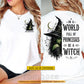 Personalized Halloween Witch Two-sided T-shirt, In A World Full Of Princesses Tees Spooky Season Gift For Witch Lover