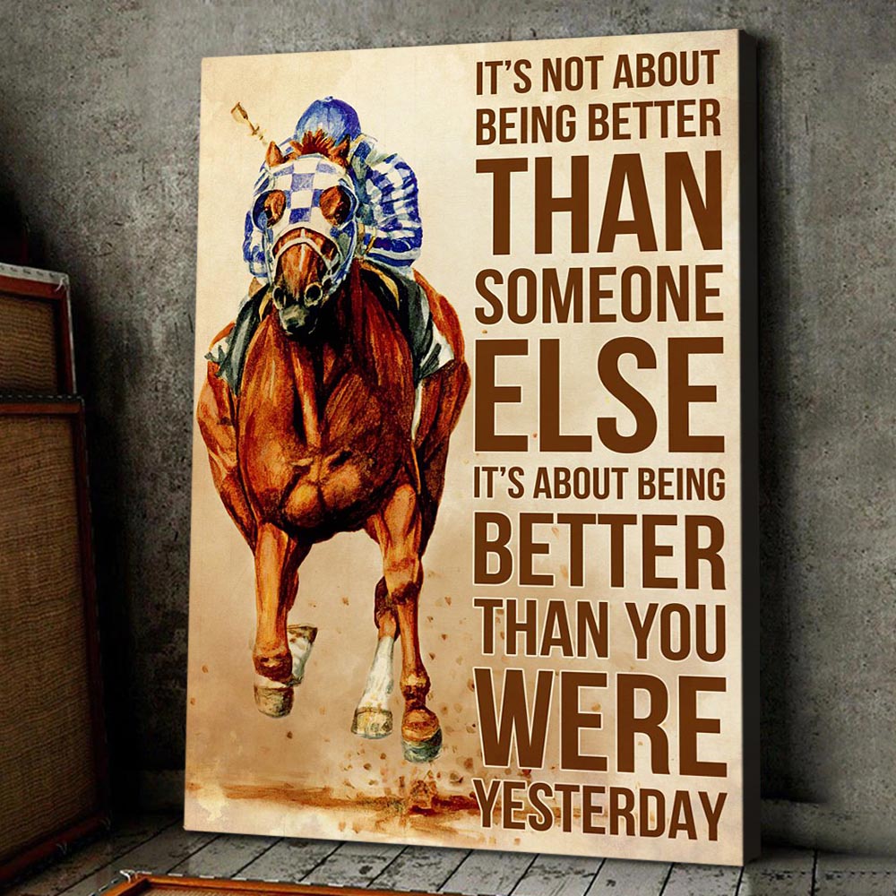 Horse Racing Poster & Canvas, It's Not About Being Better Than Someone Else, Horse Canvas Wall Art, Poster Gift For Horse Lovers