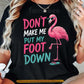 Funny Flamingo T-shirt, Don't Make Me Put My Foot Down Tees Gift For Flamingo Lover