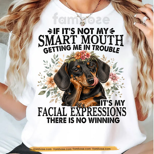 Funny Dachshund Dog T-Shirt, If It's Not My Smart Mouth Tees Gift For Wiener Dog Doxie Lover