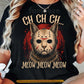 Funny Halloween Cat T-shirt, Ch Ch Ch Meow Meow Meow Tees Spooky Season Gift For Cat Lover, Friday 13th Movies Fan
