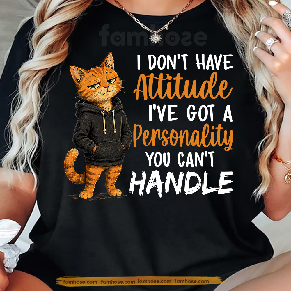Funny Cat T-shirt, I Don't Have Attitude Tees Gift For Cat Lover