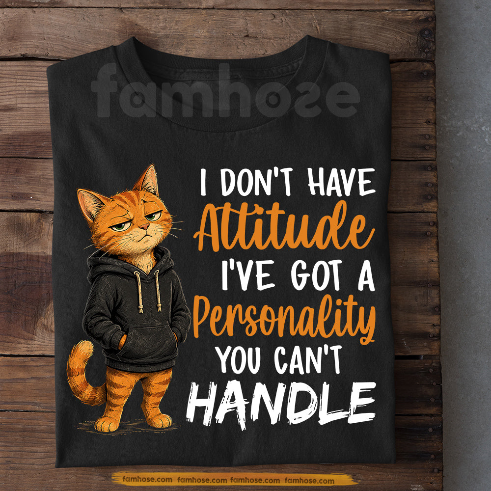 Funny Cat T-shirt, I Don't Have Attitude Tees Gift For Cat Lover