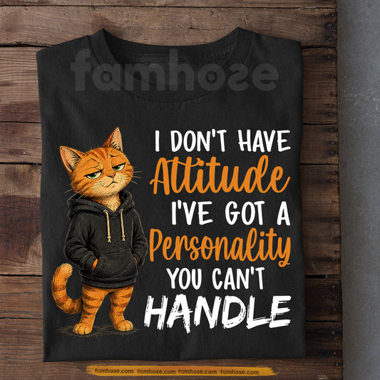 Funny Cat T-shirt, I Don't Have Attitude Tees Gift For Cat Lover