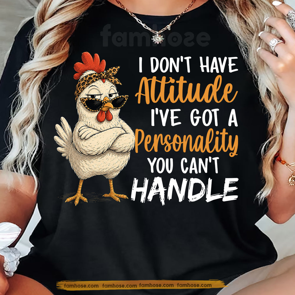 Funny Chicken T-shirt, I Don't Have Attitude Tees Gift For Chicken Lover