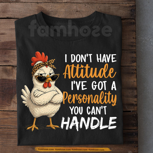 Funny Chicken T-shirt, I Don't Have Attitude Tees Gift For Chicken Lover