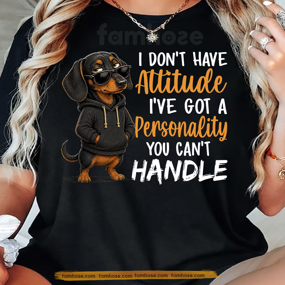 Funny Dachshund Dog T-shirt, I Don't Have Attitude Tees Gift For Dachshund Dog Lover