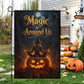 Halloween Witch Garden & House Flag, Magic Is Around Us Yard Flag Spooky Season Gift For Witch Lover
