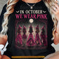 Pink Halloween & Breast Cancer Awareness T-shirt, In October We Wear Pink Ribbon Tees Spooky Season Gift For Witch Lover