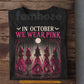 Pink Halloween & Breast Cancer Awareness T-shirt, In October We Wear Pink Ribbon Tees Spooky Season Gift For Witch Lover