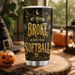 Personalized Halloween Softball Witch Tumbler, My Broom Broke So Now I Play Softball, Spooky Season Stainless Steel Tumbler, Travel Mug Tumblers Gift For Softball Lover