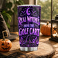 Funny Personalized Halloween Golf Witch Tumbler, Real Witches Drive The Golf Cart, Spooky Season Stainless Steel Tumbler, Travel Mug Tumblers Gift For Golf Lover