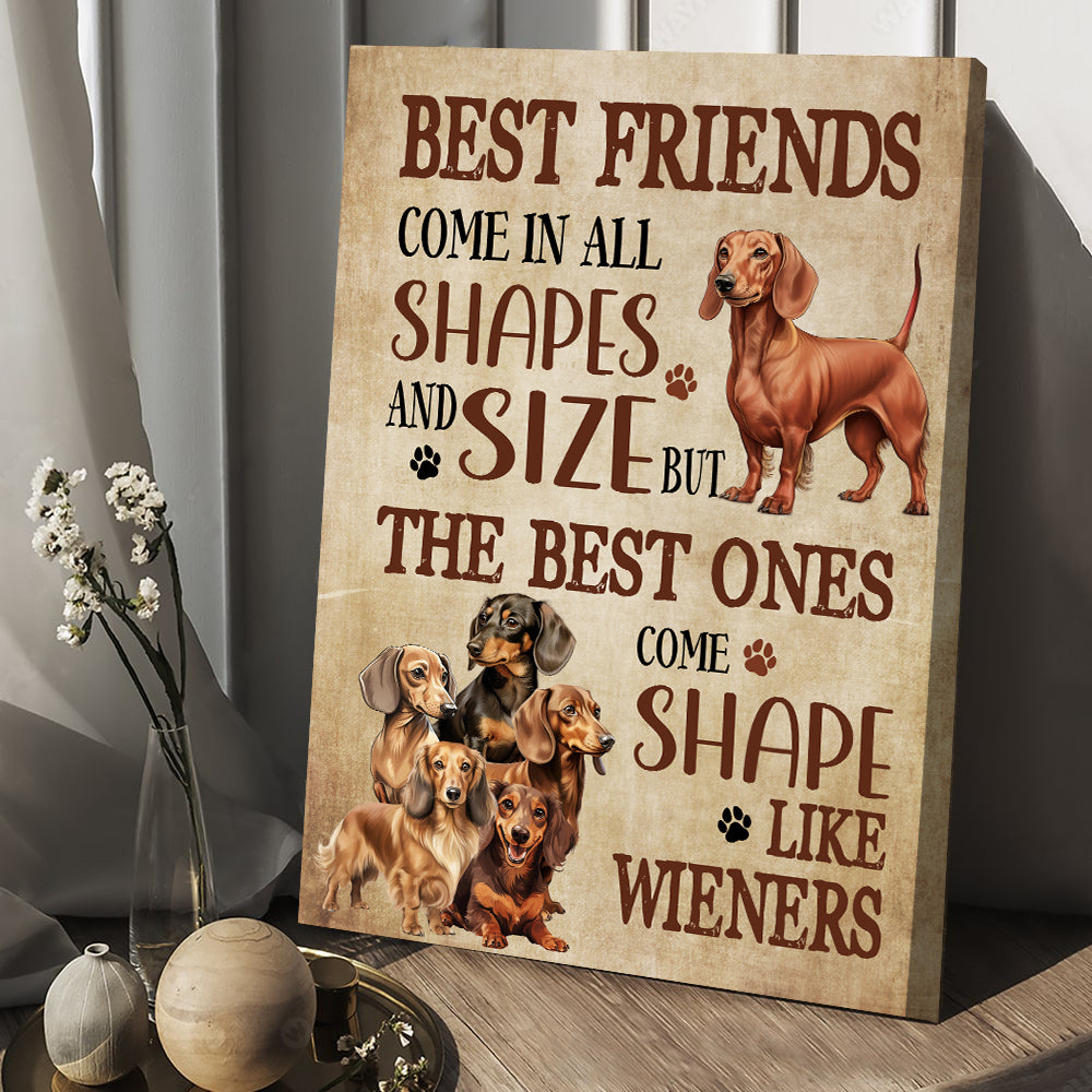 The Best Ones Come Shaped Like Wieners, Dachshund Dog Canvas Painting, Wall Art Decor, Funny Poster Gift For Dachshund Lovers