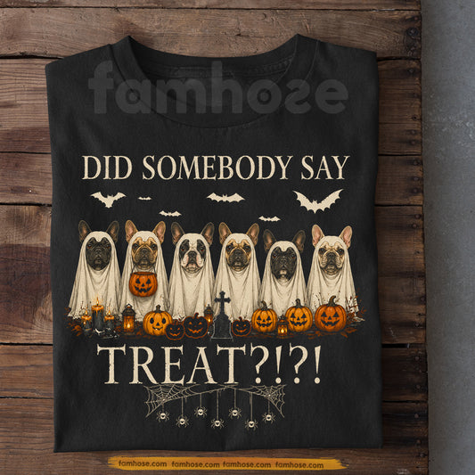 Funny Halloween French Bulldog Dog T-shirt, Did Somebody Say Treat Tees Spooky Season Gift For Dog Lover
