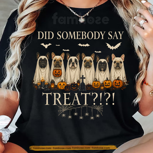 Funny Halloween French Bulldog Dog T-shirt, Did Somebody Say Treat Tees Spooky Season Gift For Dog Lover