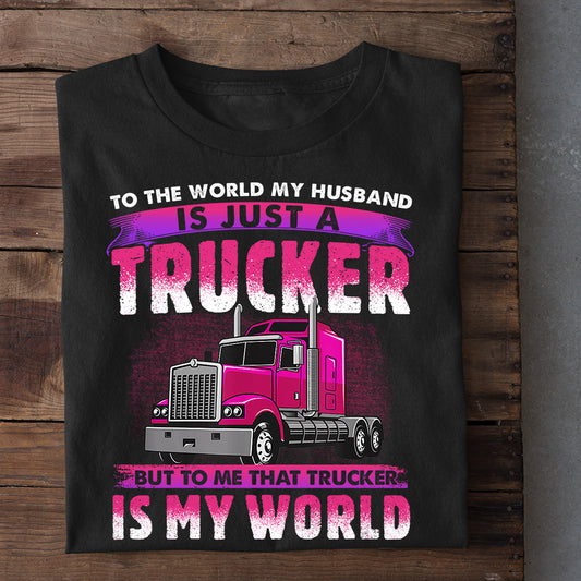 Valentine's Day Trucker T-shirt, To The World My Husband, Valentines Gift For Your Husband, Truck Drivers Tees