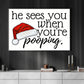 He Sees You When You're Pooping, Christmas Canvas Painting, Xmas Wall Art Decor - Christmas Poster Gift