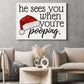 He Sees You When You're Pooping, Christmas Canvas Painting, Xmas Wall Art Decor - Christmas Poster Gift