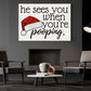 He Sees You When You're Pooping, Christmas Canvas Painting, Xmas Wall Art Decor - Christmas Poster Gift