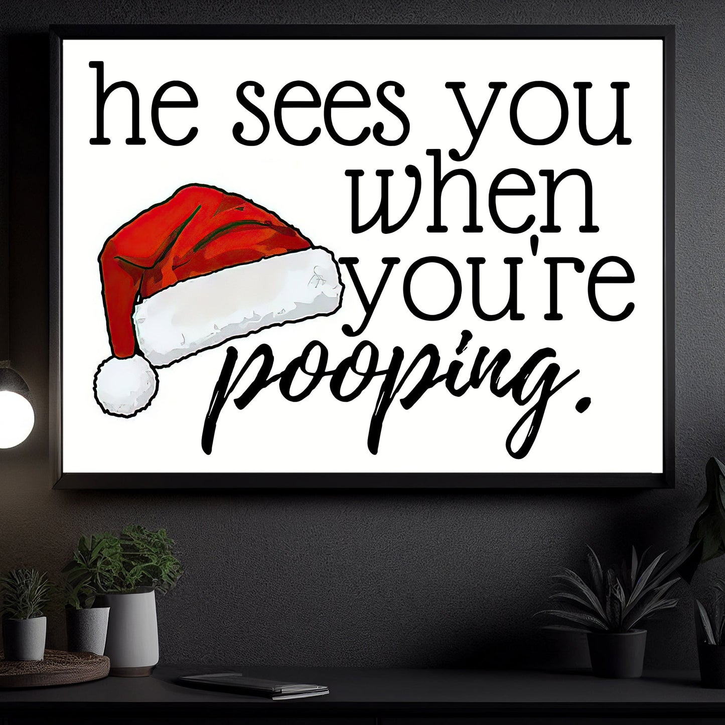 He Sees You When You're Pooping, Christmas Canvas Painting, Xmas Wall Art Decor - Christmas Poster Gift