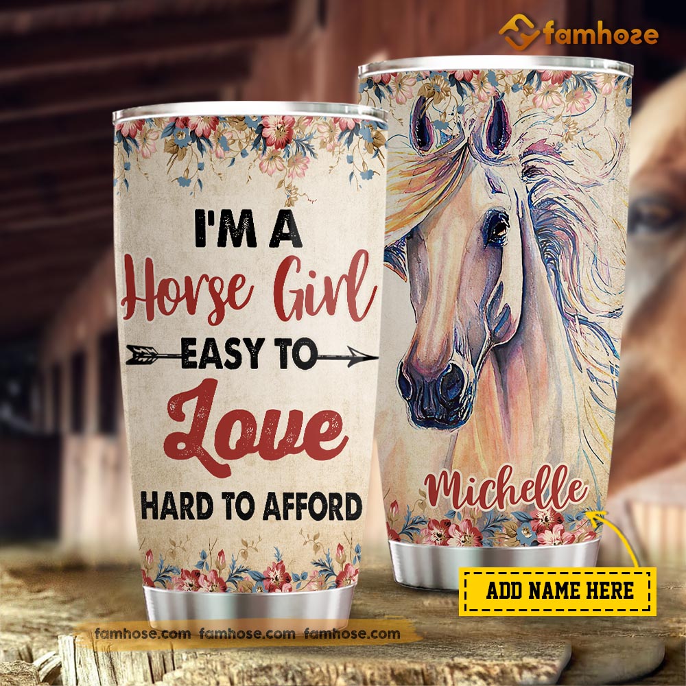 Personalized Horse Tumbler, I'm A Horse Girl Easy To Love Hard To Afford Stainless Steel Tumbler, Tumbler Gifts For Horse Lovers