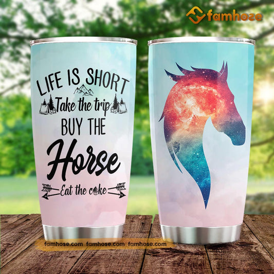 Horse Tumbler, Life Is Short Take The Trip Buy The Horse Stainless Steel Tumbler, Tumbler Gifts For Horse Lovers