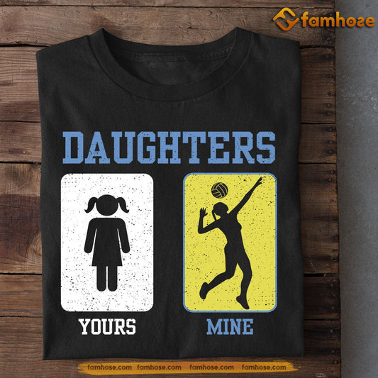 Funny Volleyball T-shirt, Your Daughter Mine Daughter, Father's Day Gift For Volleyball Lovers, Volleyball Players