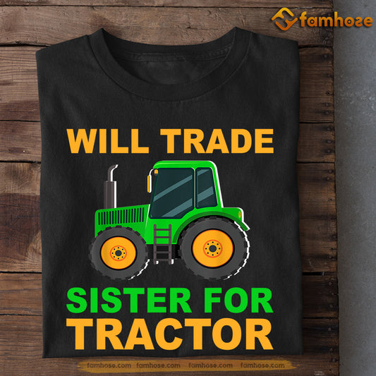 Funny Tractor Kids T-shirt, Will Trade Sister For Tractor, Back To School Gift For Tractor Kids Boys And Girls