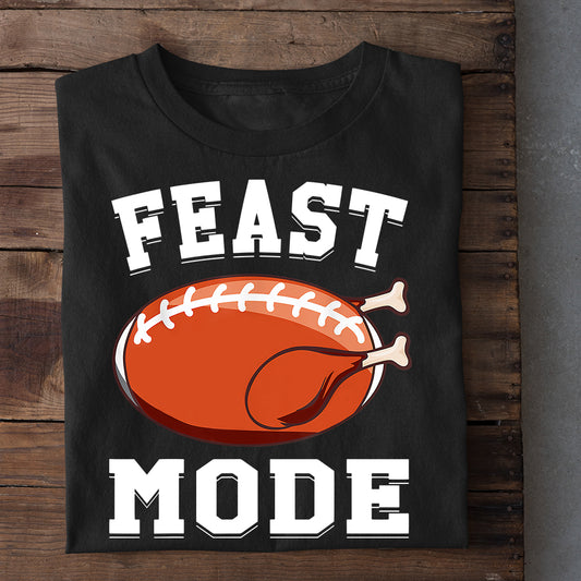 Thanksgiving Football T-shirt, Feast Mode, Thankful Gift For Football Lovers