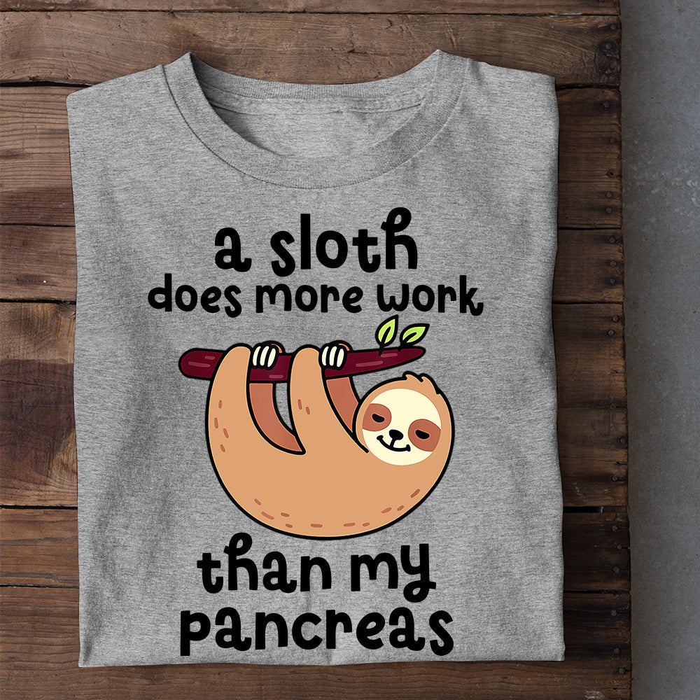 A Sloth Does More Work Than My Pancreas, Sloth T-shirt, Team Sloth Lover Gift, Sloth Tees