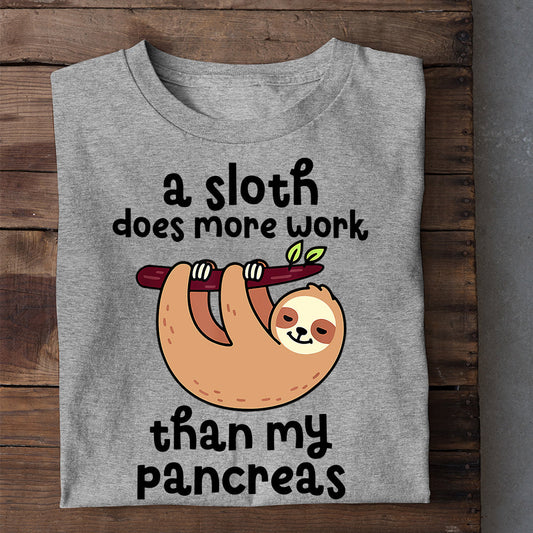 A Sloth Does More Work Than My Pancreas, Sloth T-shirt, Team Sloth Lover Gift, Sloth Tees