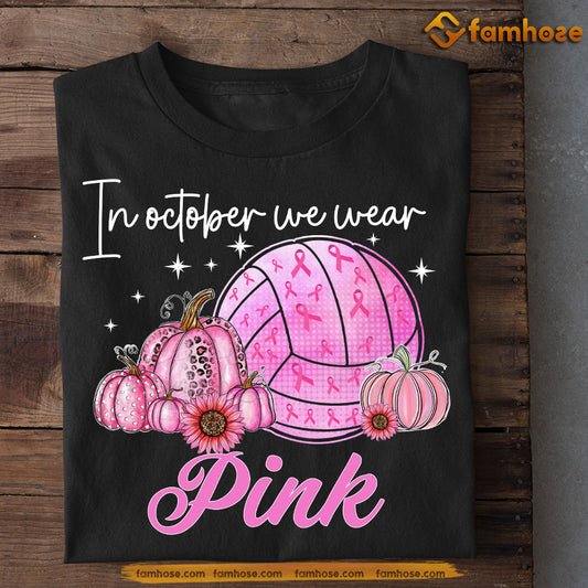 Volleyball T-shirt, In October We Were Pink, Gift For Volleyball Lovers Who Supports Breast Cancer Awareness, Volleyball Players