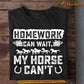 Funny Horse T-shirt, Homework Can Wait My Horse Can't, Back To School Gift For Horse Lovers, Horse Kids, Horse Tees