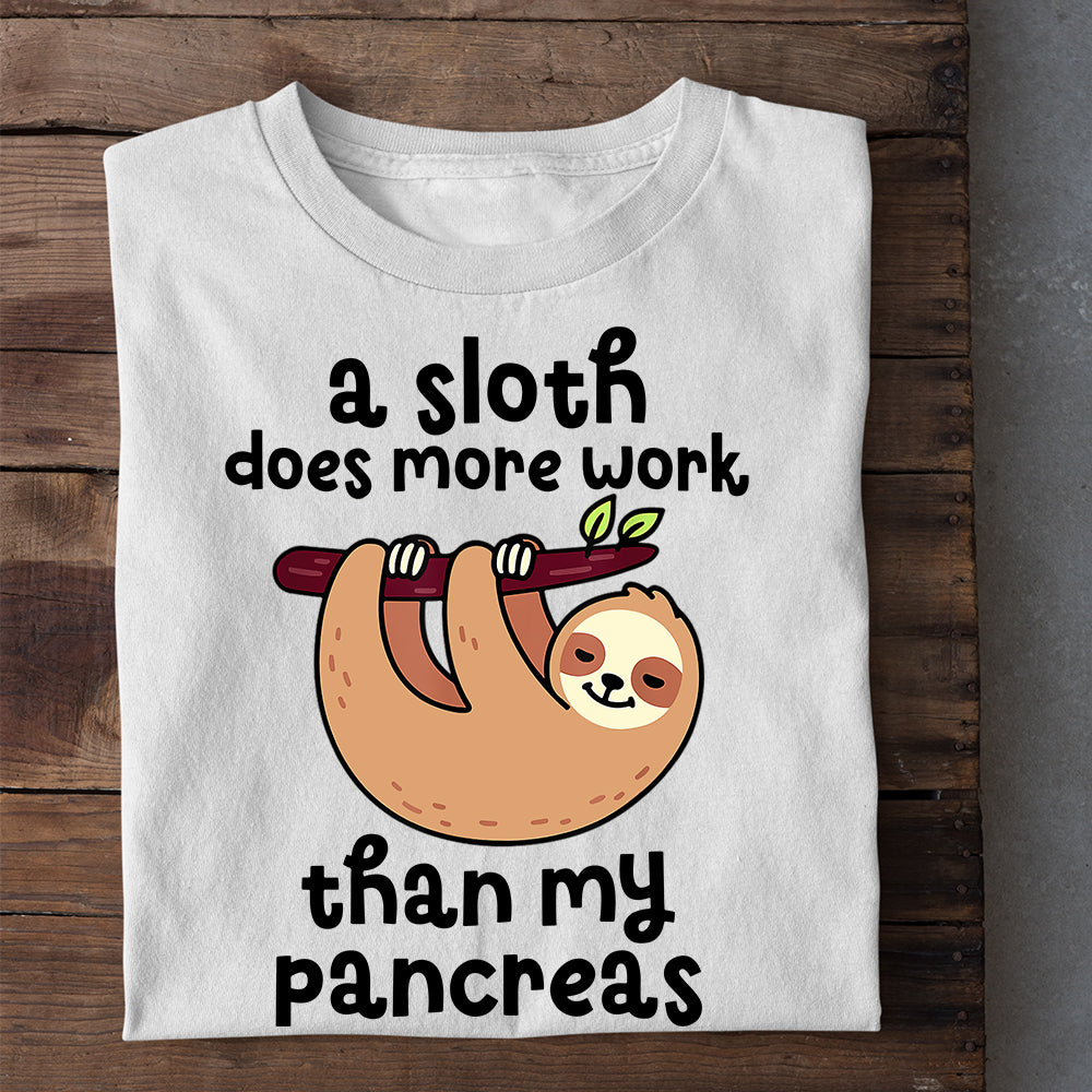 A Sloth Does More Work Than My Pancreas, Sloth T-shirt, Team Sloth Lover Gift, Sloth Tees