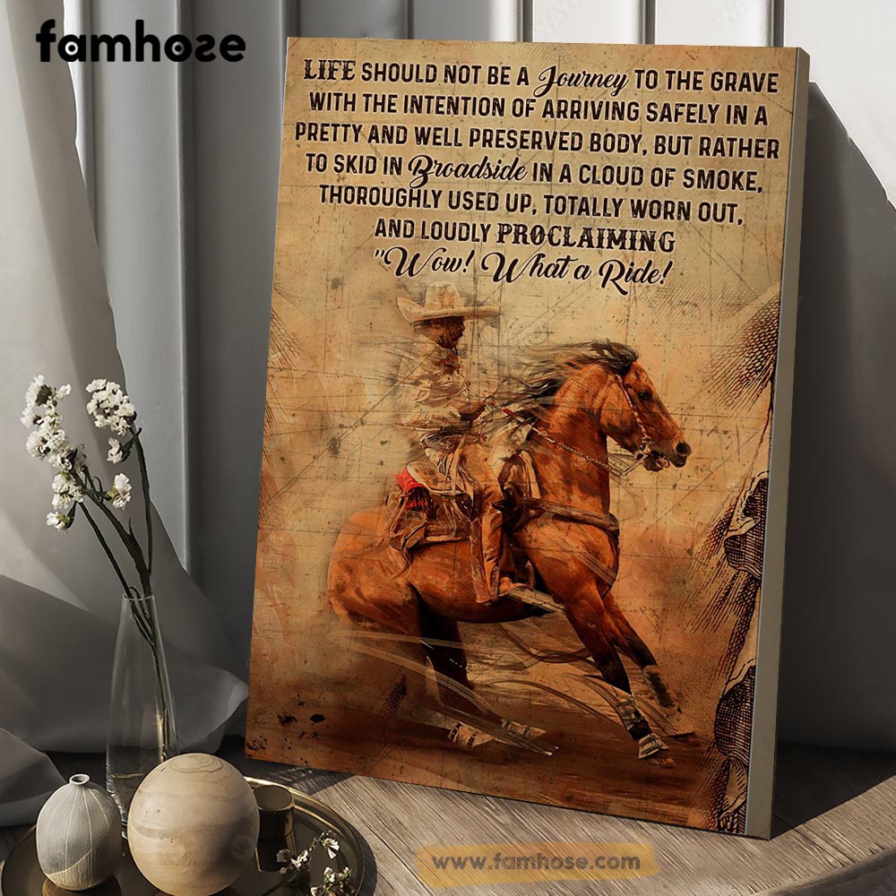 Horse Riding Poster & Canvas, Life Should Not Be A Journey To The Grave With The Intention, Horse Canvas Wall Art, Poster Gift For Horse Lovers