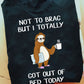 Not To Brag But I Totally Got Out Of Bed Today, Sloth T-shirt, Team Sloth Lover Gift, Sloth Tees